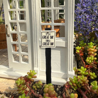 Miniature Garden Sign: It's a Great Day for a Great Day