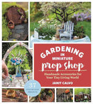 Gardening in Miniature Prop Shop Book